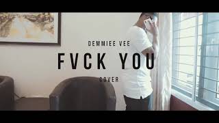 Demmie Vee  Fvck You Cover [upl. by Britney]