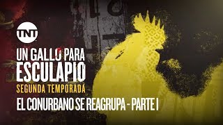 El Conurbano se reagrupa  Parte I  Un Gallo Para Esculapio  Segunda Temporada [upl. by Nanyt]