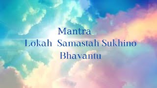 Meditative Mantra for Peace Lokah Samastah Sukhino Bhavantu [upl. by Riesman]