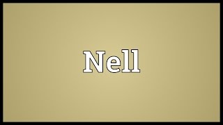 Nell Meaning [upl. by Atinad]