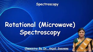 Microwave Spectroscopy  Rotational Spectroscopy  Microwave spectroscopy in Chemistry  Dr Anjali [upl. by Lipscomb]