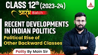 Class 12 Political Science  Recent Developments in Indian Politics  By Moin Sir [upl. by Ycnay]