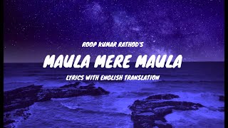 Maula Mere Maula Song Lyrics English Translation  Roop Kumar Rathod  Mithoon  Anwar [upl. by Ashford]