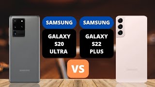 Samsung Galaxy S20 Ultra 5G vs Samsung Galaxy S22 Plus 5G [upl. by Repinuj56]