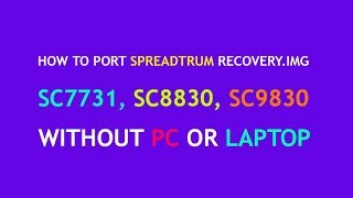 How To Port Spreadtrum Recovery img amp boot img Without PC [upl. by Hasheem]