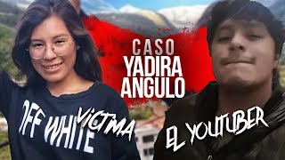 Un YOUTUBER PERUANO supuestamente ASESlNÓ a YADIRA ANGULO [upl. by Ruelle970]