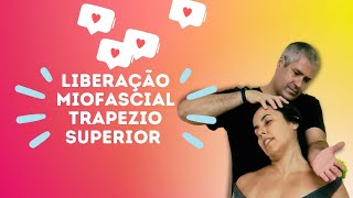 Liberação Miofascial  M Trapézio superior  Fisioterapia Integrativa [upl. by Tavy]