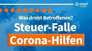 SteuerFALLE durch Corona Hilfen Was droht Betroffenen [upl. by Imaj682]