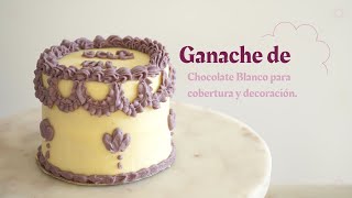 GANACHE DE CHOCOLATE BLANCO para cobertura decoración y relleno DECORACIÓN Vintage Cake [upl. by Rusticus]