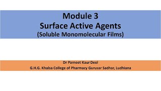 Module 3 Surface Active Agents Part 3 Soluble Monomolecular Films [upl. by Nitsir]