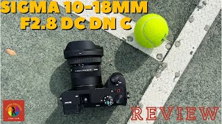 Sigma 1018mm F28 DC DN C Review Best Ultrawide Zoom Lens for the APSC Cameras [upl. by Aicatsanna]