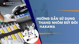 Hướng dẫn sử dụng thang nhôm rút đôi chữ A Hakawa [upl. by Ellegna]