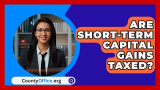 Are Short Term Capital Gains Taxed  CountyOfficeorg [upl. by Ceporah]