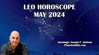 Leo Horoscope May 2024  Astrologer Joseph P Anthony [upl. by Ennairrac]