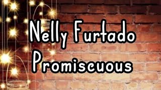 Nelly Furtado  Promiscuous Lyrics [upl. by Itram298]