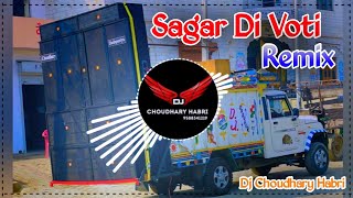 Sagar Di Vohti Song Remix Dj Choudhary Habri  Immediately Hai Koi Meri Majburi Chet De Drivery Sika [upl. by Ekralc]