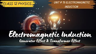 Electromagnetic Induction amp Induced EMF  Class 12  Unit 19 Electromagnetic Induction [upl. by Hannus]