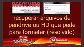 Corrigir e recuperar arquivos do pendrive ou HD que pede para formatar resolvido 100 [upl. by Storz465]