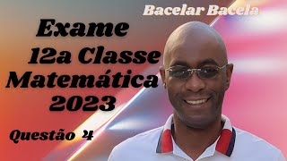 Questão 4 do Exame de Matemática 12 Classe Ano 2023 [upl. by Aphrodite]