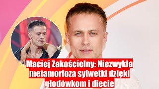 Maciej Zakościelny Transformacja sylwetki poprzez głodówki – jego niezwykła metamorfoza [upl. by Gapin]