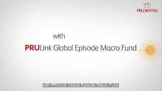 PRULink Global Episode Macro Fund Video [upl. by Kwasi]