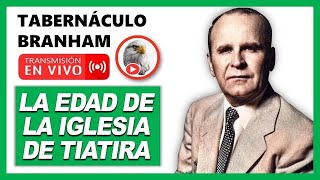 La Edad De La Iglesia De Tiatira 601208 ✔ 𝗧𝗔𝗕𝗘𝗥𝗡𝗔𝗖𝗨𝗟𝗢 𝗕𝗥𝗔𝗡𝗛𝗔𝗠 EN VIVO Joseph Branham [upl. by Leahcimed]