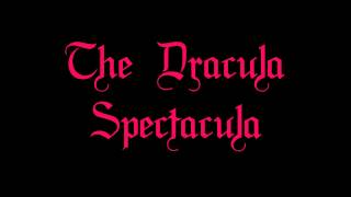 The Dracula Spectacula [upl. by Zanas117]