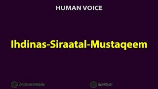 How To Pronounce Ihdinas Siraatal Mustaqeem [upl. by Nahsrad]