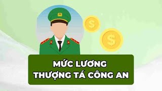 Mức lương mới của Thượng tá công an từ ngày 17 là bao nhiêu  Báo Lao Động [upl. by Alfonso975]