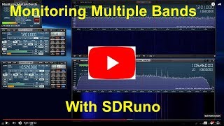 Monitoring Multiple Bands with SDRuno AN007 [upl. by Eirallih]