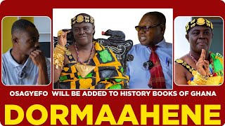 This is why Dormaahenes name will be added to history books of Ghana [upl. by Danuloff]