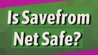 Is Savefrom Net Safe [upl. by Owens]