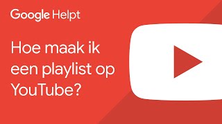 Hoe maak ik een playlist op YouTube  Google Helpt [upl. by Gunthar]