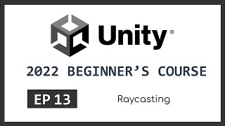 Raycasting  2022 Unity Beginners Course  EP 13 [upl. by Ursuline]