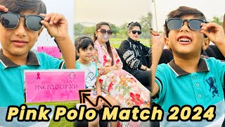 Polo Match 2024😍 Shahzain Ny Kiya Polo Match ko bht enjoy❤️ Outing Vlog with family [upl. by Nitsyrk549]