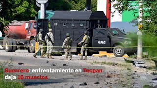 Guerrero enfrentamiento en Tecpan deja 16 muertos [upl. by Nohtanoj674]