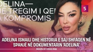 Adelina Ismaili dhe historia e saj shfaqen në Spanjë në dokumentarin Adelina [upl. by Acirred]