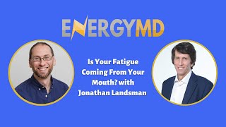 Is Your Fatigue Coming From Your Mouth with Jonathan Landsman  131 [upl. by Eniluqaj]