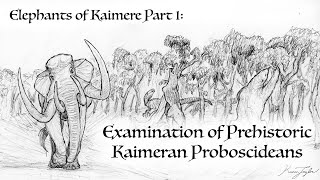 Elephants of Kaimere Part I An Examination of Prehistoric Kaimeran Proboscideans [upl. by Notla7]