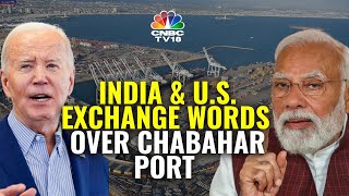 IndiaUS Clash Over Indias 10Year Deal with Iran on Chabahar Port  N18V  CNBC TV18 [upl. by Chrissa]