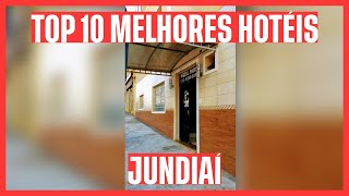 🥇 CONFIRA OS 10 MELHORES HOTÉIS JUNDIAÍ  SP [upl. by Pani344]