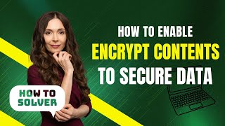 How to enable encrypt contents to secure data in laptop 2024 [upl. by Burwell]