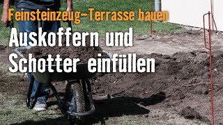 Feinsteinzeug Terrasse bauen  Kapitel 2  Auskoffern amp Schotter einfüllen [upl. by Sage]