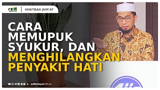 Cara Memupuk Syukur dan Menghilangkan Penyakit Hati  Ustadz Adi Hidayat [upl. by Springer125]