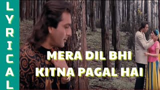 MERA DIL BHI KITNA PAGAL HAI  SAAJAN  LYRICAL VIDEO  ALKA YAGNIK  KUMARSANU  90S HITS SONG [upl. by Nnahgem711]