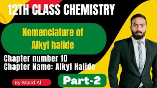 Nomenclature of Alkyl halide  Alkyl halide  Ch10  12th class chemistry [upl. by Wren]