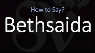 How to Pronounce Bethsaida CORRECTLY [upl. by Adnarom122]