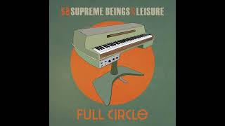 Supreme Beings of Leisure  Full CIrcle [upl. by Wein]