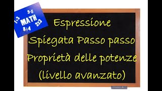 Espressione spiegata passo passo con proprietà di potenze livello avanzato [upl. by Nulubez798]