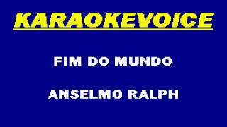 FIM DO MUNDO Anselmo Ralph Karaoke [upl. by Midan]